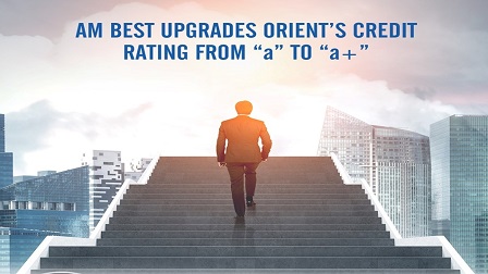 AM BEST Upgrades Orient’s Credit Rating from “a” To “a+”