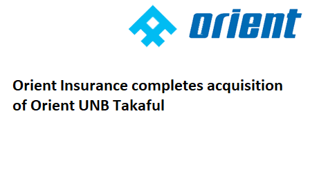 Orient Insurance completes acquisition of Orient UNB Takaful